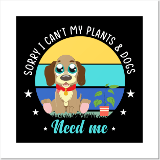 Sorry I can't my Plants and Dog Need Me Posters and Art